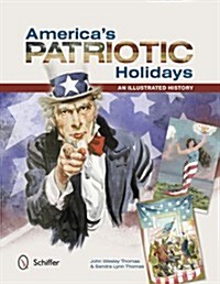Americas Patriotic Holidays: An Illustrated History (Paperback)