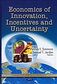 Economics of Innovation, Incentives & Uncertainty (Hardcover, UK)