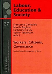 Workers, Citizens, Governance: Socio-Cultural Innovation at Work (Hardcover)