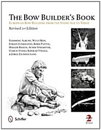 The Bow Builders Book: European Bow Building from the Stone Age to Today (Hardcover, 2, Revised)