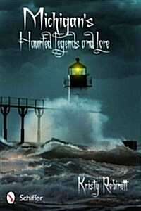 Michigans Haunted Legends and Lore (Paperback)