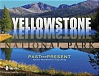 Yellowstone National Park: Past & Present (Hardcover)