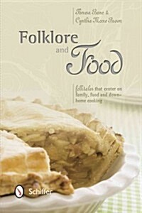 Folklore and Food: Folktales That Center on Family, Food, and Down-Home Cooking (Paperback)