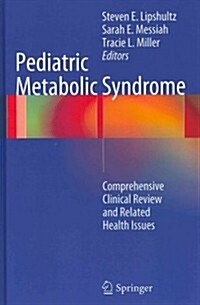 Pediatric Metabolic Syndrome : Comprehensive Clinical Review and Related Health Issues (Hardcover)