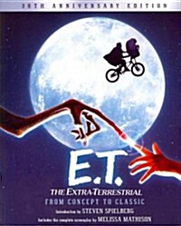 E.T. the Extra-Terrestrial from Concept to Classic: The Illustrated Story of the Film and the Filmmakers, 30th Anniversary Edition (Paperback, 30)