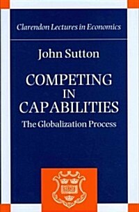 Competing in Capabilities : The Globalization Process (Hardcover)