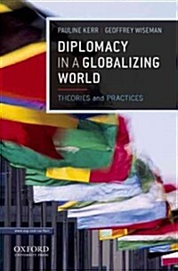 Diplomacy in a Globalizing World : Theories and Practices (Paperback)