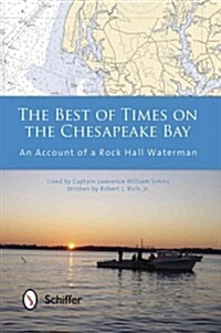 The Best of Times on the Chesapeake Bay: An Account of a Rock Hall Waterman (Paperback)