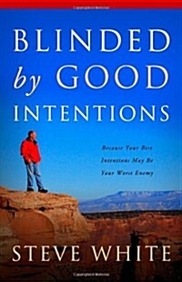 Blinded by Good Intentions (Paperback)