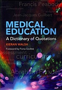 Medical Education : A Dictionary of Quotations (Paperback)