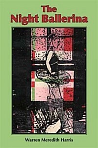 The Night Ballerina: A Poem Sequence in Seven Parts (Paperback)