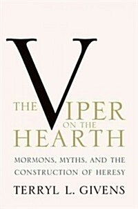 Viper on the Hearth: Mormons, Myths, and the Construction of Heresy (Updated) (Paperback, Updated)