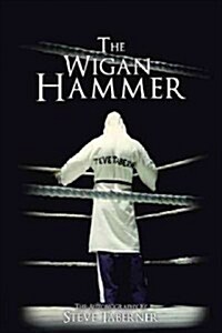 The Wigan Hammer: The Autobiography by Steve Taberner (Paperback)