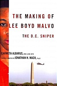 The Making of Lee Boyd Malvo: The D.C. Sniper (Hardcover)