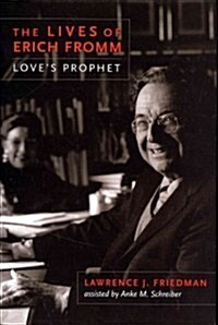 The Lives of Erich Fromm: Loves Prophet (Hardcover)