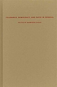Tolerance, Democracy, and Sufis in Senegal (Hardcover, New)