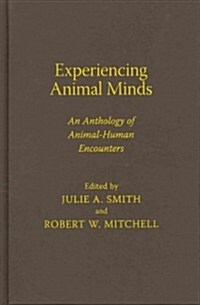 Experiencing Animal Minds: An Anthology of Animal-Human Encounters (Hardcover)