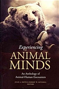 Experiencing Animal Minds: An Anthology of Animal-Human Encounters (Paperback)