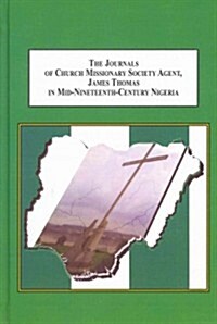 The Journals of Church Missionary Society Agent, James Thomas, in Mid-Nineteenth-Century Nigeria (Hardcover)