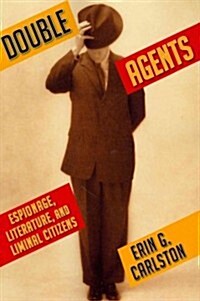 Double Agents: Espionage, Literature, and Liminal Citizens (Paperback)