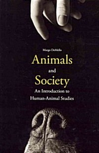Animals and Society: An Introduction to Human-Animal Studies (Paperback)
