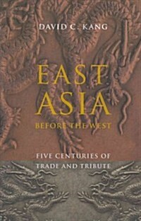 East Asia Before the West: Five Centuries of Trade and Tribute (Paperback)