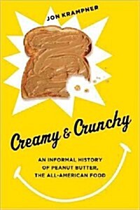 Creamy & Crunchy: An Informal History of Peanut Butter, the All-American Food (Hardcover)