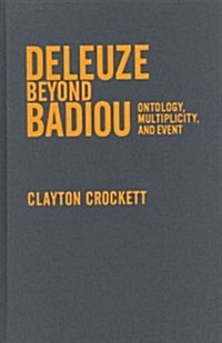 Deleuze Beyond Badiou: Ontology, Multiplicity, and Event (Hardcover)