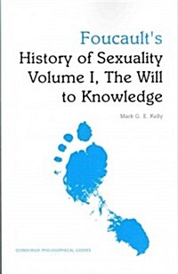 Foucaults History of Sexuality Volume I, The Will to Knowledge : An Edinburgh Philosophical Guide (Paperback)