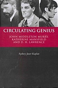 Circulating Genius : John Middleton Murry, Katherine Mansfield and D. H. Lawrence (Paperback)