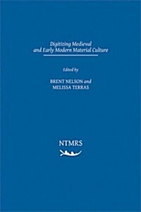 Digitizing Medieval and Early Modern Material Culture: Volume 3 (Hardcover)