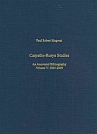 Carpatho-Rusyn Studies: An Annotated Bibliography, 2005-2009 (Hardcover)