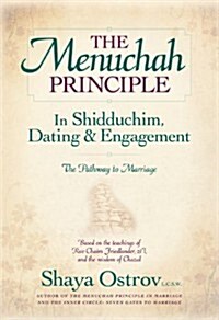 The Menuchah Principle in Shidduchim, Dating & Engagement (Hardcover)