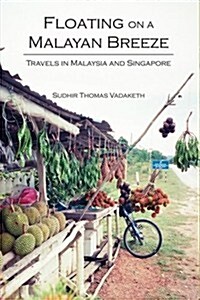 Floating on a Malayan Breeze: Travels in Malaysia and Singapore (Paperback)