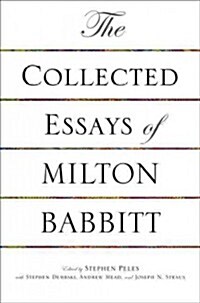 The Collected Essays of Milton Babbitt (Paperback)