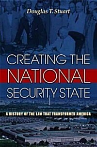Creating the National Security State: A History of the Law That Transformed America (Paperback)