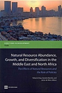 Natural Resource Abundance, Growth, and Diversification in the Middle East and North Africa (Paperback)