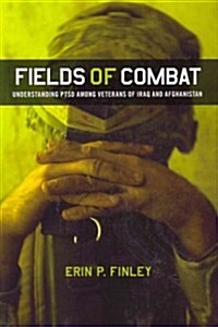 Fields of Combat: Understanding Ptsd Among Veterans of Iraq and Afghanistan (Paperback)