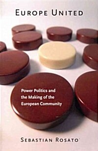 Europe United: Power Politics and the Making of the European Community (Paperback)