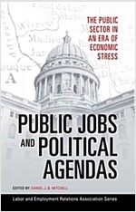 Public Jobs and Political Agendas: The Public Sector in an Era of Economic Stress (Paperback)