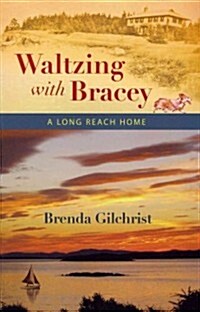 Waltzing with Bracey: A Long Reach Home (Paperback)