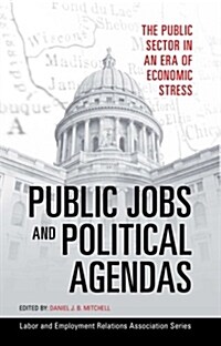 Public Jobs and Political Agendas: The Public Sector in an Era of Economic Stress (Paperback)