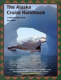 The Alaska Cruise Handbook: A Mile-By-Mile Guide [With Map] (Paperback)