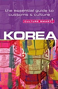 Korea - Culture Smart! : The Essential Guide to Customs & Culture (Paperback, Revised ed)