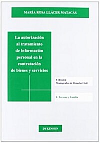 La autorizacion al tratamiento de informacion personal en la contratacion de bienes y servicios / Permission for the treatment of personal information (Paperback)