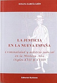 La justicia en la nueva Espana / Justice in New Spain (Paperback)