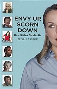 Envy Up, Scorn Down: How Status Divides Us (Paperback)