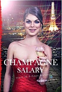 Champagne Salary: Diary of a Toyko Hostess (Paperback)