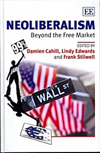 Neoliberalism : Beyond the Free Market (Hardcover)