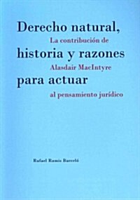 Derecho natural, historia y razones para actuar / Natural law, history and reasons for acting (Paperback)
